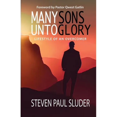 Many Sons Unto Glory: Lifestyle of an Overcomer