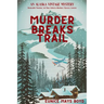 Murder Breaks Trail: An Alaska Vintage Mystery