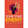 Your Toxic Enemy