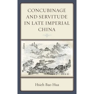 Concubinage and Servitude in Late Imperial China