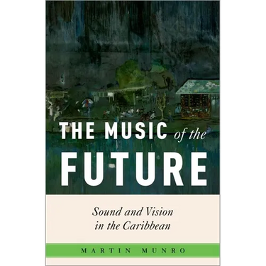 The Music of the Future: Sound and Vision in the Caribbean