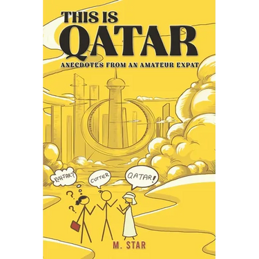 This Is Qatar: Anecdotes from an Amateur Expat