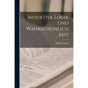 Induktive Logik Und Wahrscheinlichkeit