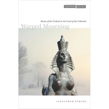 Warped Mourning: Stories of the Undead in the Land of the Unburied