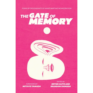 The Gate of Memory: Poems by Descendants of Nikkei Wartime Incarceration