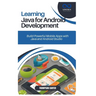 Learning Java for Android Development: Build Powerful Mobile Apps with Java and Android Studio