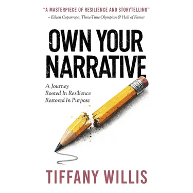 Own Your Narrative: A Journey Rooted In Resilience, Restored In Purpose