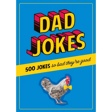 Dad Jokes: 500 Jokes So Bad They're Good