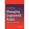 Managing Engineered Assets: Principles and Practical Concepts