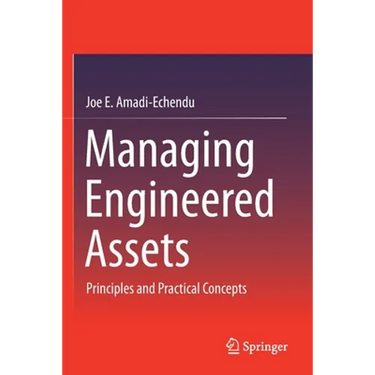Managing Engineered Assets: Principles and Practical Concepts