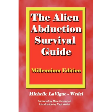 The Alien Abduction Survival Guide: How to Cope with Your ET Experience