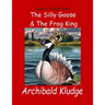 The Silly Goose and The Frog King: Beaver Village Tales
