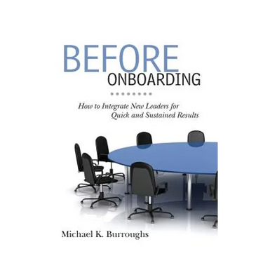 Before Onboarding: How to Integrate New Leaders for Quick and Sustained Results