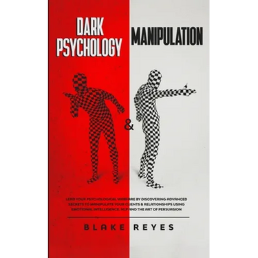 Dark Psychology & Manipulation: Lead Your Psychological Warfare by Discovering Advanced Secrets to Manipulate Your Clients & Relationships Using Emoti