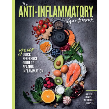 The Anti-Inflammatory Guidebook: Your Quick Reference Guide to Beating Inflammation