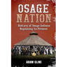 Osage Nation: History of Osage Indians beginning to Present