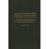 Human Rights and Choice in Poverty: Food Insecurity, Dependency, and Human Rights-Based Development Aid for the Third World Rural Poor