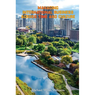 Managing International Business: Across Time and Culture