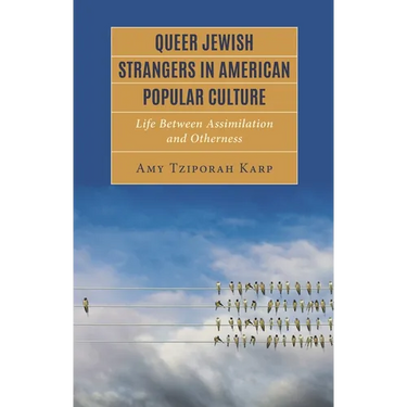Queer Jewish Strangers in American Popular Culture: Life Between Assimilation and Otherness