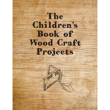 The Children's Book of Wood Craft Projects
