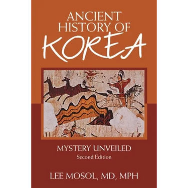 Ancient History of Korea: Mystery Unveiled. Second Edition