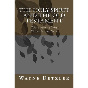 The Holy Spirit and the Old Testament: The actions of the Spirit in our lives