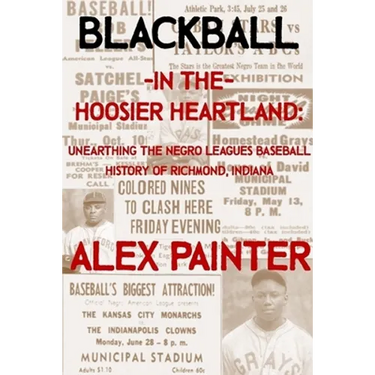 Blackball in the Hoosier Heartland: Unearthing the Negro Leagues Baseball History of Richmond, Indiana