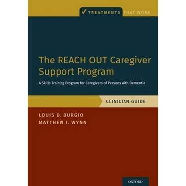 The Reach Out Caregiver Support Program: A Skills Training Program for Caregivers of Persons with Dementia, Clinician Guide