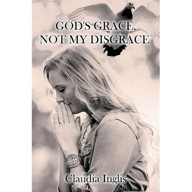 God's Grace, Not My Disgrace