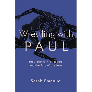 Wrestling with Paul: The Apostle, His Readers, and the Fate of the Jews