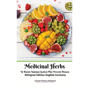 Medicinal Herbs To Boosts Immune System Plus Prevent Disease Bilingual Edition English Germany