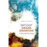 'Opt Out' Organ Donation: An Ethico-Legal Policy Analysis