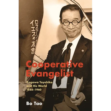 Cooperative Evangelist: Kagawa Toyohiko and His World, 1888-1960