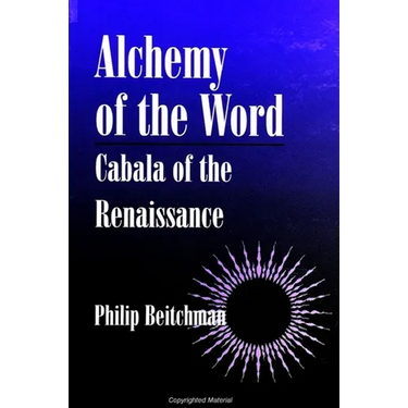 Alchemy of the Word: Cabala of the Renaissance