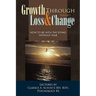 Growth Through Loss & Change, Volume I: How to Be with the Dying Without Fear