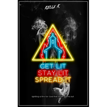 Get Lit, Stay Lit, Spread It: Igniting a fire for God that never burns out