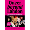 Queer Beyond London: LGBTQ Stories from Four English Cities