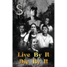 Live By It, Die By It