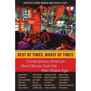 Best of Times, Worst of Times: Contemporary American Short Stories from the New Gilded Age