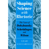 Shaping Science with Rhetoric: The Cases of Dobzhansky, Schrodinger, and Wilson