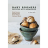 Baby Boomers - Recipes with Memories: Baby Boomer Recipes that Build Today's Culinary World