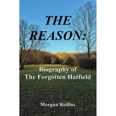 The Reason: Biography of The Forgotten Hatfield
