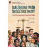 Dialoguing with Critical Race Theory: Constitutional and Christian Links