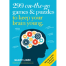 299 On-The-Go Games & Puzzles to Keep Your Brain Young: Minutes a Day to Mental Fitness