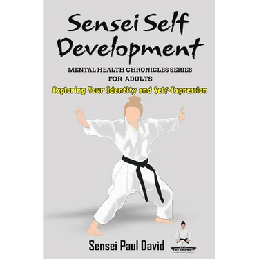 Sensei Self Development Mental Health Chronicles Series - Exploring Your Identity and Self-Expression