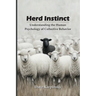Herd Instinct: Understanding the Human Psychology of Collective Behavior