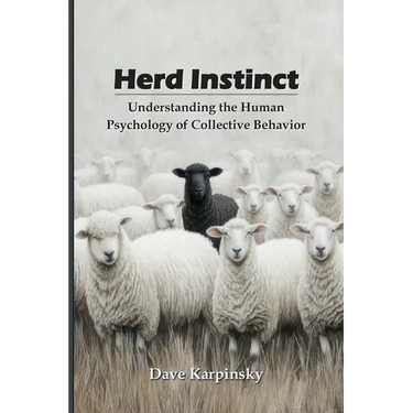 Herd Instinct: Understanding the Human Psychology of Collective Behavior