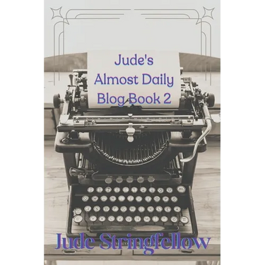 Jude's Almost Daily Blog Book 2