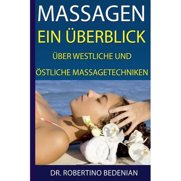 Massagen: Ein Überblick Über Westliche Und Östliche Massagetechniken