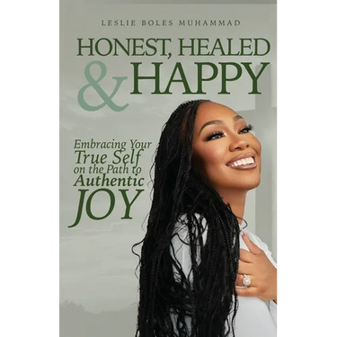 Honest, Healed, & Happy: Embracing Your True Self on the Path to Authentic Joy